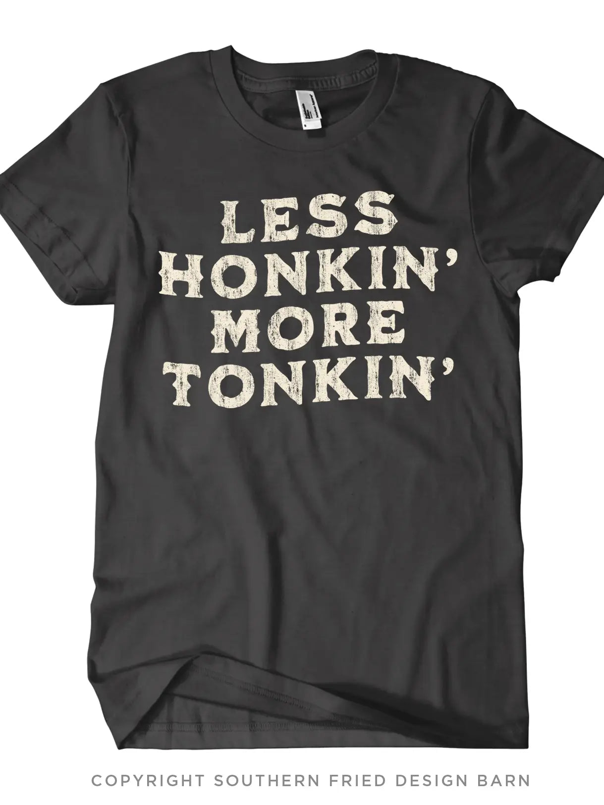 Less Honkin' More Tonkin' Shirt
