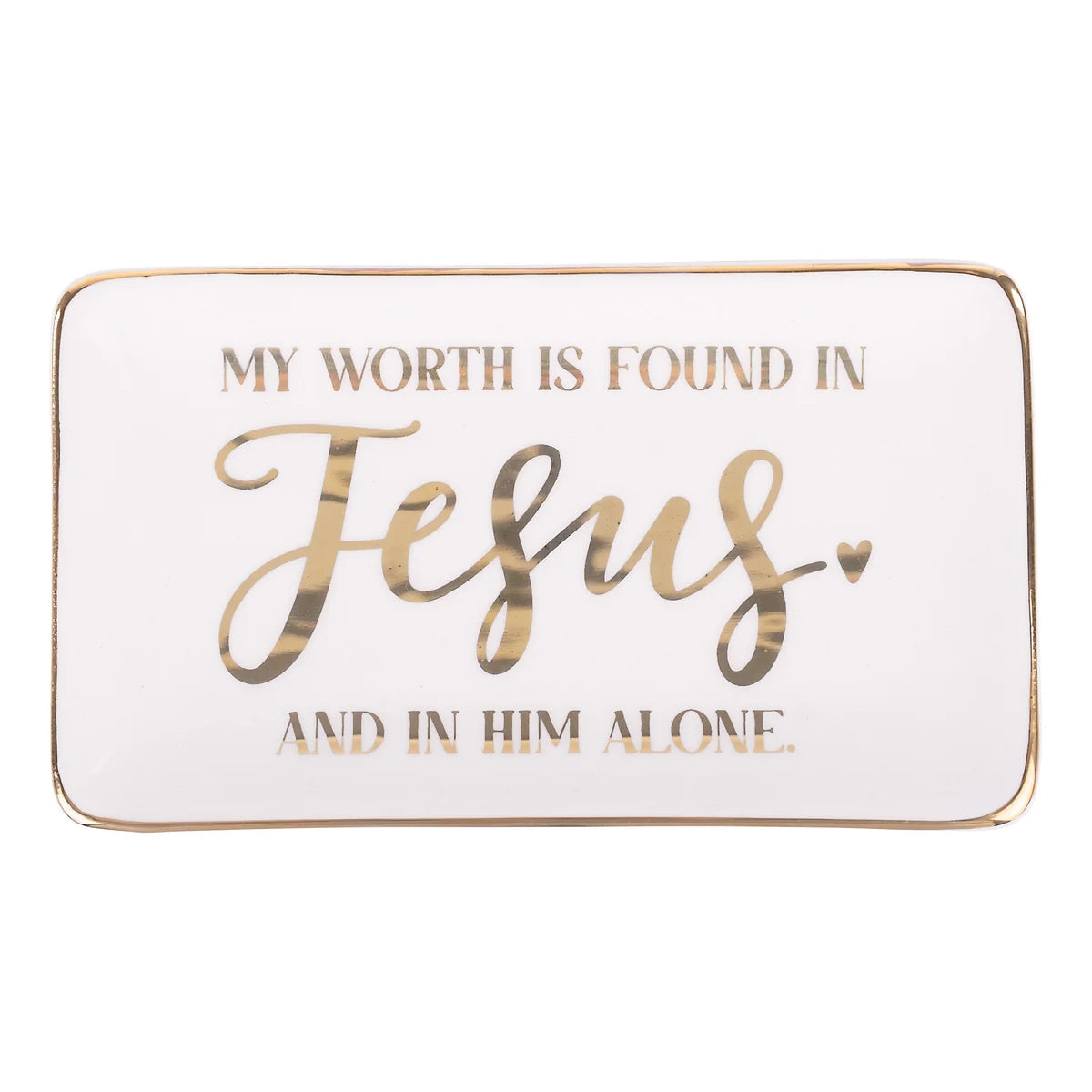 My Worth Is Found In Him Alone Trinket Tray