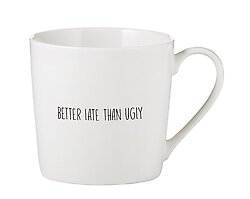 Better Late Than Ugly Coffee Mug