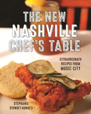 The New Nashville Chef's Table:  Extraordinary Recipes from Music City