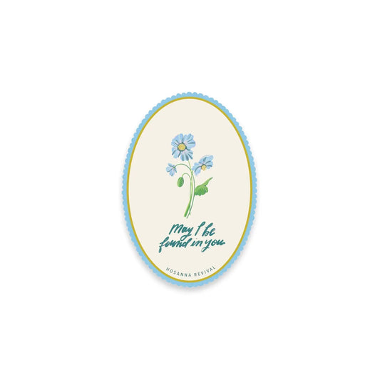 May I Be Found In You Sticker