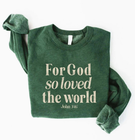 For God So Loved the World Sweatshirt