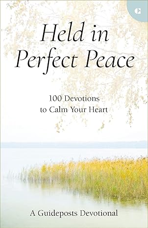 Held in Perfect Peace: 100 Devotions to Calm Your Heart