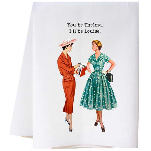 You Be Thelma Flour Sack Towel