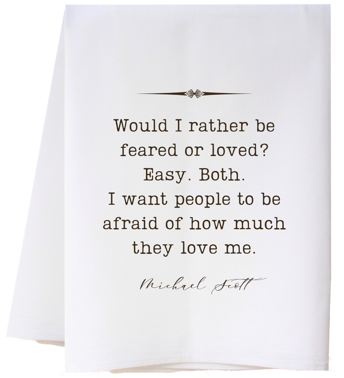 Feared or Loved Flour Sack Towel