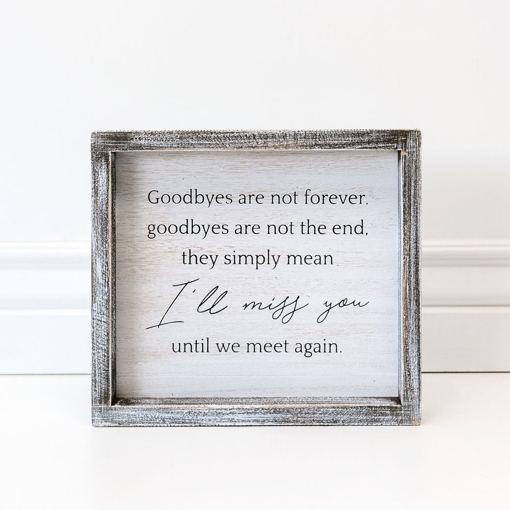 Goodbyes Are Not Forever Sign