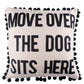 Move Over The Dog Sits Here Pillow