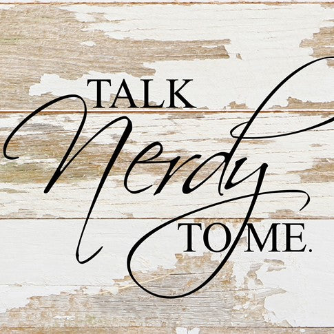 Talk Nerdy To Me Sign